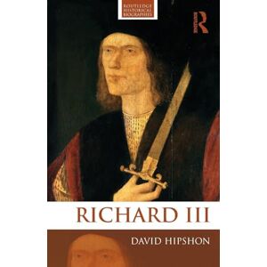 Hipshon, David Richard III: 10 (Routledge Historical Biographies) Hipshon, David Richard III: 10 (Routledge Historical Biographies)