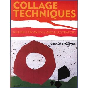 Brommer, G Collage Techniques: A Guide for Artists and Illustrators Brommer, G Collage Techniques: A Guide for Artists and Illustrators