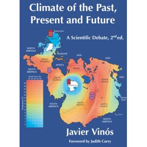 Vinós, Javier Climate of the Past, Present and Future: A scientific debate, 2nd ed. Vinós, Javier Climate of the Past, Present and Future: A scientific debate, 2nd ed.