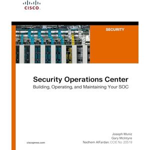 Muniz / Mcintyre / Alfardan, Joseph Muniz / Gary McIntyre / Nadhem AlFardan Security Operations Center: Building, Operating and Maintaining Your SOC Muniz / Mcintyre / Alfardan, Joseph Muniz / Gary McIntyre / Nadhem AlFardan Security Operations Center: Building, Operating and Maintaining Your SOC