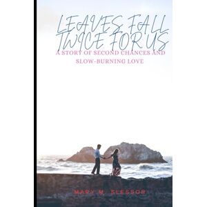 M. Slessor, Mary Leaves Fall Twice For Us: A Story of Second Chances and Slow-Burning Love (Hearts in Quiet Bloom) M. Slessor, Mary Leaves Fall Twice For Us: A Story of Second Chances and Slow-Burning Love (Hearts in Quiet Bloom)