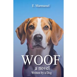 Marmuesel, E. Woof: A Novel Written by a Dog (Lovely Cats & Dogs) Marmuesel, E. Woof: A Novel Written by a Dog (Lovely Cats & Dogs)