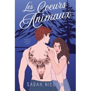 Nieutin, Sarah Les Coeurs Animaux, tome 3: Toutes nos cicatrices Nieutin, Sarah Les Coeurs Animaux, tome 3: Toutes nos cicatrices
