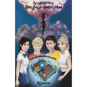 Pieritz, Karim Die Jagd nach dem geheimnisvollen Kodex Jugendbuch ab 14 Jahren für Jungen und Mädchen (Fantasy-Reihe): Spannende, lustige Jugendbücher für coole Teenager (Geheimnisvolle Jagd) Pieritz, Karim Die Jagd nach dem geheimnisvollen Kodex Jugendbuch ab 14 Jahren für Jungen und Mädchen (Fantasy-Reihe): Spannende, lustige Jugendbücher für coole Teenager (Geheimnisvolle Jagd)