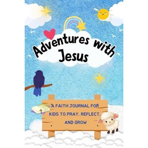 Ellure Journals Adventures With Jesus: A Faith Journal for Kids to Pray, Reflect and Grow Ellure Journals Adventures With Jesus: A Faith Journal for Kids to Pray, Reflect and Grow