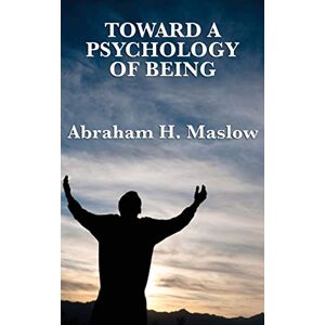 Maslow, Abraham Towards a Phycology of Being Maslow, Abraham Towards a Phycology of Being