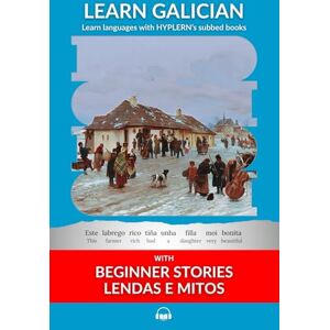 Van den End, Kees Learn Galician with Beginner Stories: Lendas e Mitos: Interlinear Galician to English (Learn Galician with interlinear stories for beginners and advanced readers) Van den End, Kees Learn Galician with Beginner Stories: Lendas e Mitos: Interlinear Galician to English (Learn Galician with interlinear stories for beginners and advanced readers)