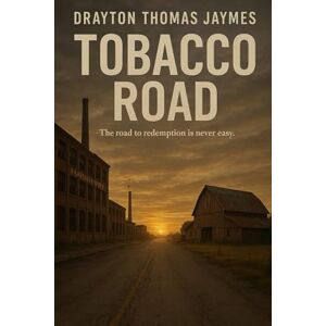 Jaymes, Drayton Thomas Tobacco Road: The road to redemption is never easy. Jaymes, Drayton Thomas Tobacco Road: The road to redemption is never easy.