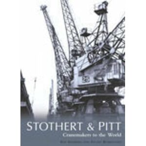 Andrews, Ken Stothert & Pitt: Cranemakers to the World Andrews, Ken Stothert & Pitt: Cranemakers to the World