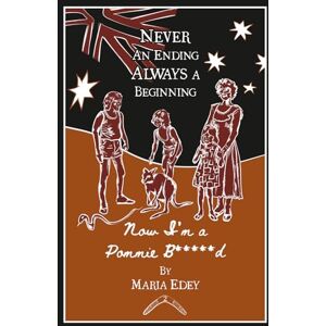 Edey, Maria Now I'm a Pommie B*****d (Book 2) (NEVER AN ENDING ALWAYS A BEGINNING) Edey, Maria Now I'm a Pommie B*****d (Book 2) (NEVER AN ENDING ALWAYS A BEGINNING)