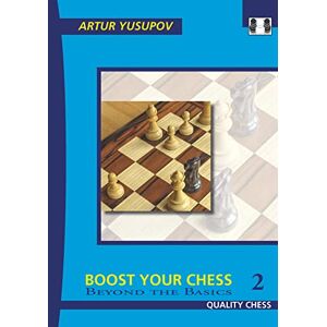 Yusupov, Artur Boost your Chess 2: Beyond the Basics (Yusupov's Chess School) Yusupov, Artur Boost your Chess 2: Beyond the Basics (Yusupov's Chess School)