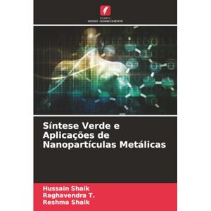 Shaik, Hussain Síntese Verde e Aplicações de Nanopartículas Metálicas Shaik, Hussain Síntese Verde e Aplicações de Nanopartículas Metálicas
