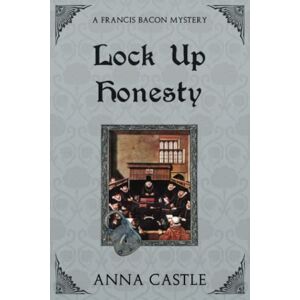 Castle, Anna Lock Up Honesty (A Francis Bacon Mystery) Castle, Anna Lock Up Honesty (A Francis Bacon Mystery)