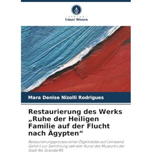 Nizolli Rodrigues, Mara Denise Restaurierung des Werks „Ruhe der Heiligen Familie auf der Flucht nach Ägypten“: Restaurierungsprozess eines Ölgemäldes auf Leinwand. Gehört zur ... Kunst des Museums der Stadt Rio Grande/RS Nizolli Rodrigues, Mara Denise Restaurierung des Werks „Ruhe der Heiligen Familie auf der Flucht nach Ägypten“: Restaurierungsprozess eines Ölgemäldes auf Leinwand. Gehört zur ... Kunst des Museums der Stadt Rio Grande/RS