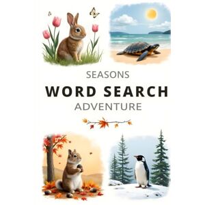 Austin, Everlee Seasons Word Search Adventure: 50 Engaging and Educational Word Puzzles for Curious Kids plus 10 Bonus Coloring Pages! Austin, Everlee Seasons Word Search Adventure: 50 Engaging and Educational Word Puzzles for Curious Kids plus 10 Bonus Coloring Pages!