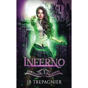 Trepagnier, JB Inferno: A Reverse Harem Paranormal Academy Romance: 3 (Fortuna Academy) Trepagnier, JB Inferno: A Reverse Harem Paranormal Academy Romance: 3 (Fortuna Academy)