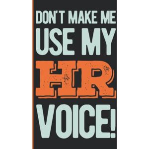 Kelley Press, Dwight Alf Don't Make Me Use My HR Voice: Human Resources Gifts Funny Personalized HR Gifts For Coworkers Hardcover & Hardback Blank Lined Notebook Journal Kelley Press, Dwight Alf Don't Make Me Use My HR Voice: Human Resources Gifts Funny Personalized HR Gifts For Coworkers Hardcover & Hardback Blank Lined Notebook Journal