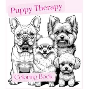 K, Nadia Puppy Therapy Coloring Book: Cute and Cuddly puppy coloring book for kids, teens, & adults K, Nadia Puppy Therapy Coloring Book: Cute and Cuddly puppy coloring book for kids, teens, & adults