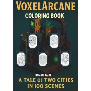Palm VoxelArcane A Tale of Two Cities in 100 Scenes: Coloring Book Palm VoxelArcane A Tale of Two Cities in 100 Scenes: Coloring Book