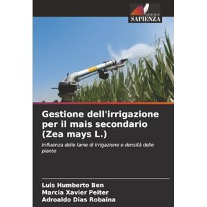Ben, Luis Humberto Gestione dell'irrigazione per il mais secondario (Zea mays L.): Influenza delle lame di irrigazione e densità delle piante Ben, Luis Humberto Gestione dell'irrigazione per il mais secondario (Zea mays L.): Influenza delle lame di irrigazione e densità delle piante