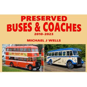 Wells, Michael J Preserved Buses & Coaches 2010-2023 Wells, Michael J Preserved Buses & Coaches 2010-2023