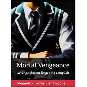 Torres De la Rocha, Alejandro Mortal Vengeance Torres De la Rocha, Alejandro Mortal Vengeance