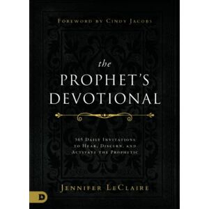 LeClaire, Jennifer The Prophet's Devotional: 365 Daily Invitations to Hear, Discern, and Activate the Prophetic LeClaire, Jennifer The Prophet's Devotional: 365 Daily Invitations to Hear, Discern, and Activate the Prophetic