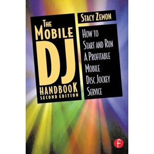 Zemon, Stacy The Mobile Dj Handbook: How to Start & Run a Profitable Mobile Disc Jockey Service Zemon, Stacy The Mobile Dj Handbook: How to Start & Run a Profitable Mobile Disc Jockey Service