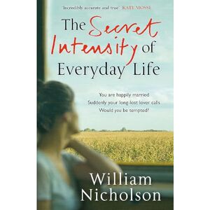 Nicholson, William The Secret Intensity of Everyday Life: William Nicholson Nicholson, William The Secret Intensity of Everyday Life: William Nicholson