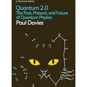 Davies, Paul Quantum 2.0: The Past, Present, and Future of Quantum Physics Davies, Paul Quantum 2.0: The Past, Present, and Future of Quantum Physics