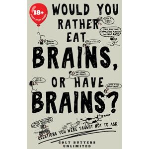 Butters, Colt Would You Rather Eat Brains, Or Have Brains?: Questions You Were Taught Not To Ask (Would You Rather Be a Zombie? – The Colt Butters Game Series) Butters, Colt Would You Rather Eat Brains, Or Have Brains?: Questions You Were Taught Not To Ask (Would You Rather Be a Zombie? – The Colt Butters Game Series)