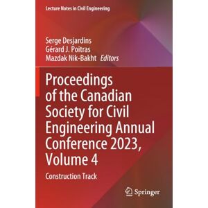 Proceedings of the Canadian Society for Civil Engineering Annual Conference 2023, Volume 4: Construction Track (Lecture Notes in Civil Engineering) Proceedings of the Canadian Society for Civil Engineering Annual Conference 2023, Volume 4: Construction Track (Lecture Notes in Civil Engineering)