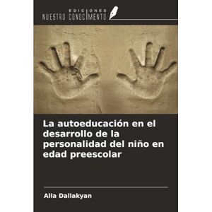Dallakyan, Alla La autoeducación en el desarrollo de la personalidad del niño en edad preescolar Dallakyan, Alla La autoeducación en el desarrollo de la personalidad del niño en edad preescolar