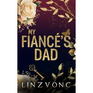 Linzvonc My Fiancé's Dad: An Age Gap Romance: Discreet Cover Edition (The Temptation Series) Linzvonc My Fiancé's Dad: An Age Gap Romance: Discreet Cover Edition (The Temptation Series)