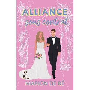 Ré, Marion De Alliance sous contrat (4) (Pour l'Amour Des Comédies Romantiques) Ré, Marion De Alliance sous contrat (4) (Pour l'Amour Des Comédies Romantiques)