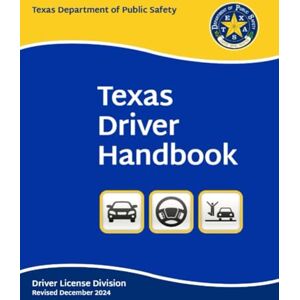 State of Texas Texas Driver Handbook: Revised December 2024 Original and Unchanged (Color Print) ((English & Spanish)) State of Texas Texas Driver Handbook: Revised December 2024 Original and Unchanged (Color Print) ((English & Spanish))