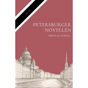 Gogol, Nikolai Wassiljewitsch Petersburger Novellen: Die Nase, Das Porträt, Der Mantel, Der Newskij-Prospekt, Aufzeichnungen eines Irren (BRÜCKE Verlag) Gogol, Nikolai Wassiljewitsch Petersburger Novellen: Die Nase, Das Porträt, Der Mantel, Der Newskij-Prospekt, Aufzeichnungen eines Irren (BRÜCKE Verlag)