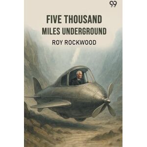Rockwood, Roy Five Thousand Miles UndergroundOr The Mystery Of The Centre Of The Earth (Edition1) Rockwood, Roy Five Thousand Miles UndergroundOr The Mystery Of The Centre Of The Earth (Edition1)