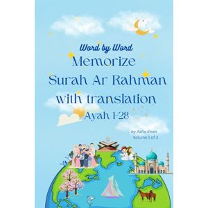 Khan, Asfia Raza Word by Word Memorize Surah Ar Rahman with translation: Illustrated islamic children book Khan, Asfia Raza Word by Word Memorize Surah Ar Rahman with translation: Illustrated islamic children book