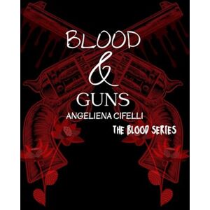 Cifelli, Angeliena Blood & Guns: Dark Paranormal Mafia Romance (The Blood Series) Cifelli, Angeliena Blood & Guns: Dark Paranormal Mafia Romance (The Blood Series)