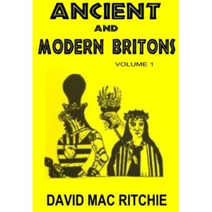 Ritchie, David Mac Ancient And Modern Britons: Vol. 1 Ritchie, David Mac Ancient And Modern Britons: Vol. 1