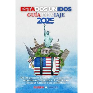Hayes, Ruben M. Guía de viajes de Estados Unidos 2025: De las grandes ciudades a las carreteras secundarias: descubra el verdadero Estados Unidos con confianza Hayes, Ruben M. Guía de viajes de Estados Unidos 2025: De las grandes ciudades a las carreteras secundarias: descubra el verdadero Estados Unidos con confianza