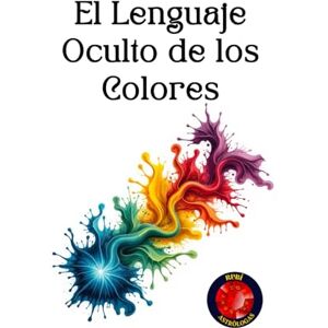 Rubi, Alina El Lenguaje Oculto de los Colores Rubi, Alina El Lenguaje Oculto de los Colores