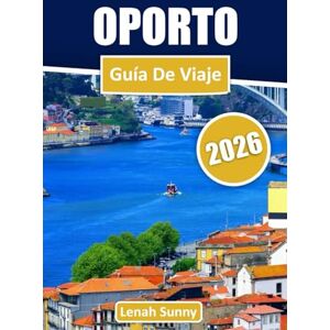 Sunny, Lenah Oporto Guía de viaje 2026: Explora barrios históricos, vistas al río, gastronomía local, tradiciones vinícolas y consejos privilegiados para una escapada portuguesa inolvidable Sunny, Lenah Oporto Guía de viaje 2026: Explora barrios históricos, vistas al río, gastronomía local, tradiciones vinícolas y consejos privilegiados para una escapada portuguesa inolvidable