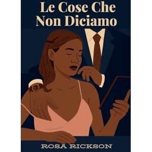 Rickson, Rosa Le Cose Che Non Diciamo Rickson, Rosa Le Cose Che Non Diciamo