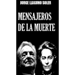 LLAGUNO SOLER, JORGE MENSAJEROS DE LA MUERTE LLAGUNO SOLER, JORGE MENSAJEROS DE LA MUERTE