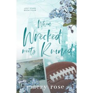 Rose, Emery WHEN WRECKED MEETS RUINED (Lost Stars) Rose, Emery WHEN WRECKED MEETS RUINED (Lost Stars)