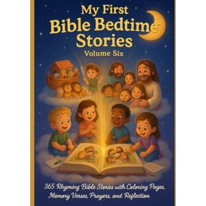 JACINTO, Mr. JENNIFER BERNARDO MY FIRST BIBLE BEDTIME STORIES: VOLUME 6: 365 Rhyming Bible Stories with Coloring Pages, Memory Verse Prayers, and Reflections (MY FIRST BIBLE BEDTIME STORIES: Volume 1) JACINTO, Mr. JENNIFER BERNARDO MY FIRST BIBLE BEDTIME STORIES: VOLUME 6: 365 Rhyming Bible Stories with Coloring Pages, Memory Verse Prayers, and Reflections (MY FIRST BIBLE BEDTIME STORIES: Volume 1)