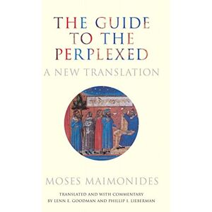 Maimonides, Moses The Guide to the Perplexed: A New Translation Maimonides, Moses The Guide to the Perplexed: A New Translation