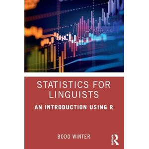 Winter, Bodo Statistics for Linguists: An Introduction Using R Winter, Bodo Statistics for Linguists: An Introduction Using R